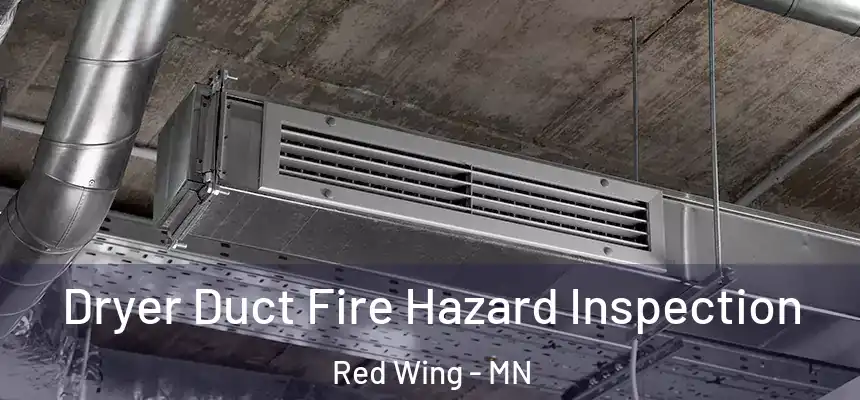  Dryer Duct Fire Hazard Inspection Red Wing - MN