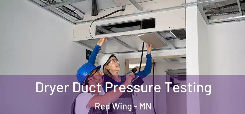  Dryer Duct Pressure Testing Red Wing - MN