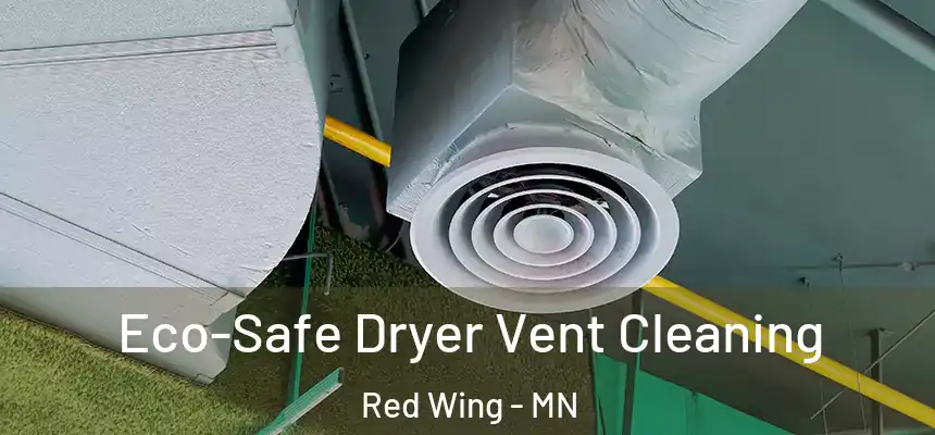  Eco-Safe Dryer Vent Cleaning Red Wing - MN