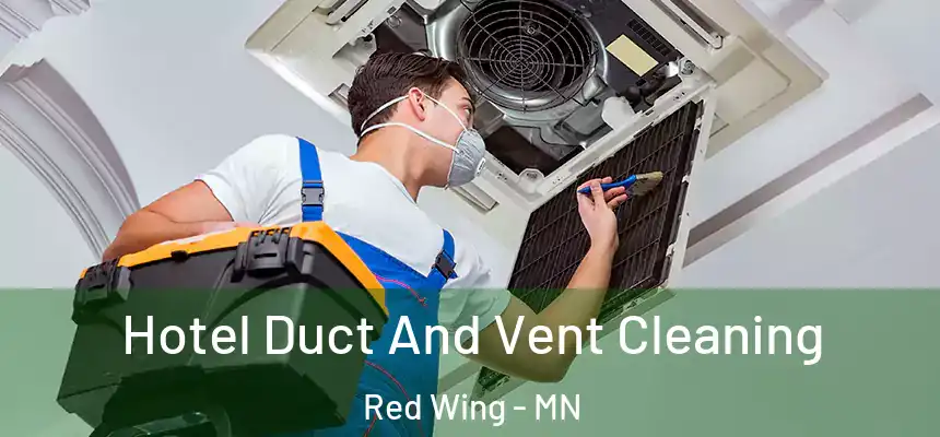  Hotel Duct And Vent Cleaning Red Wing - MN