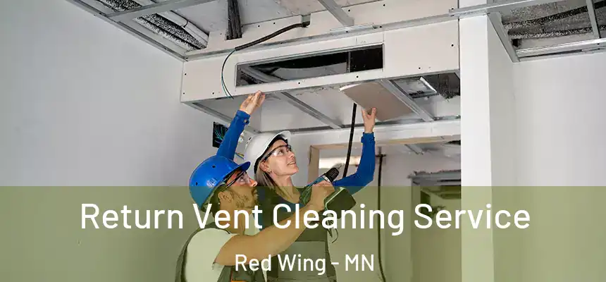  Return Vent Cleaning Service Red Wing - MN